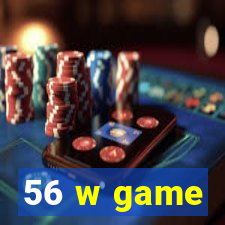 56 w game